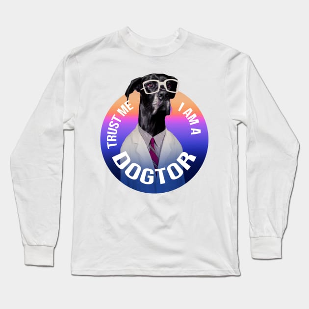 Trust Me I'm A Dogtor Long Sleeve T-Shirt by SOF1AF